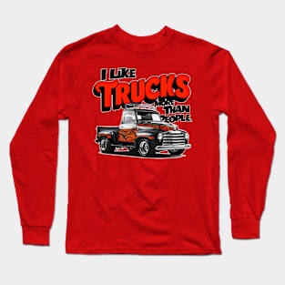 I like trucks more than people Humorous Auto Enthusiast tee 3 Long Sleeve T-Shirt